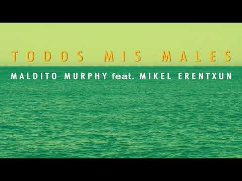 Maldito Murphy - Todos mis males (feat. Mikel Erentxun)