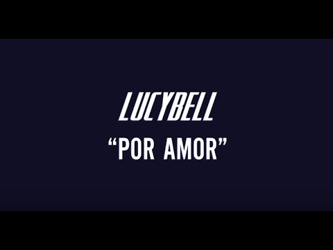 Lucybell - Por Amor (Lyric Video)