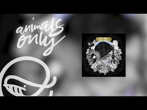 Animals Only - Un Poco Más
