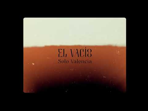 Solo Valencia - El Vacío